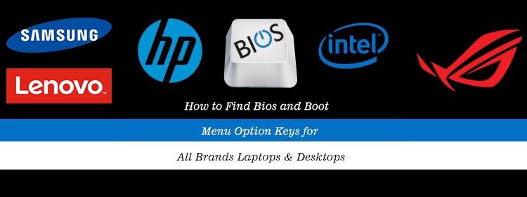 HOW TO FIND BIOS AND BOOT MENU OPTION KEYS FOR ALL BRANDS LAPTOPS & DESKTOPS