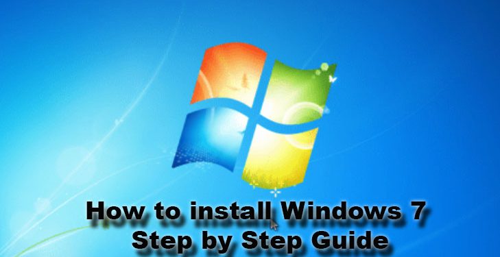 How to install Windows 7 Step by Step Guide