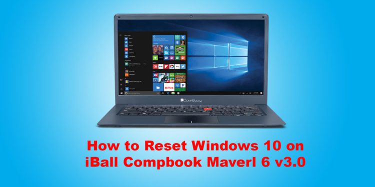 How to Reset Windows 10 on iBall Compbook Maverl 6 v3.0