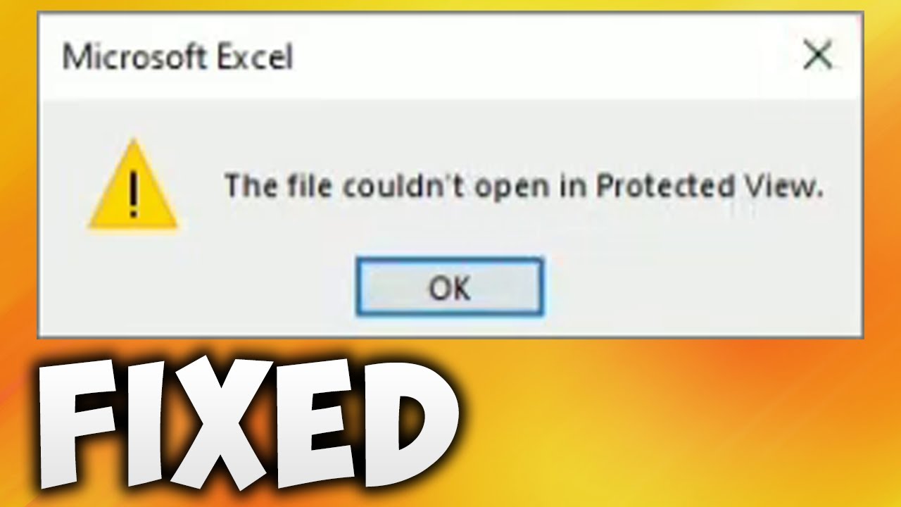 file couldn t open in protected view excel error