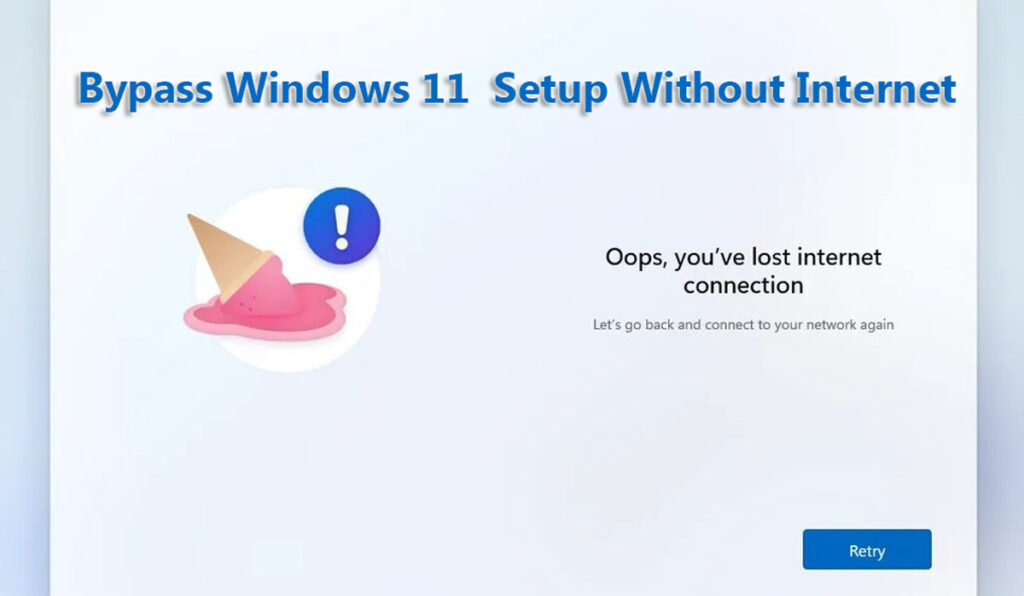 Bypass Windows 11 Setup Without Internet and Microsoft Account
