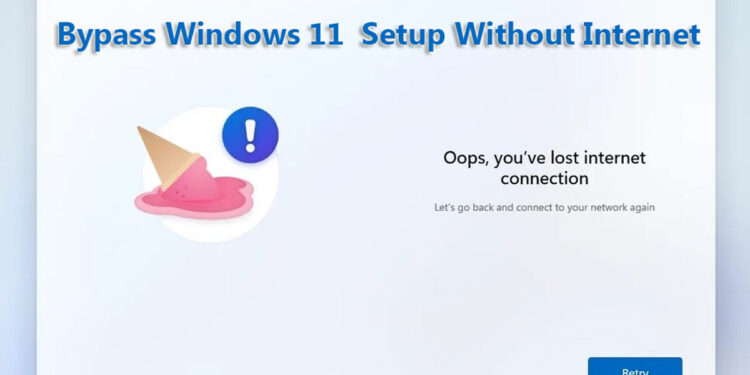Bypass Windows 11 Setup Without Internet and Microsoft Account