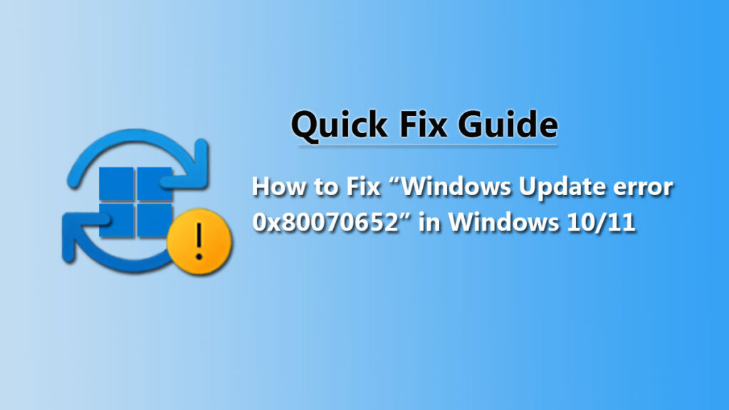 How to Fix “Windows Update error 0x80070652” in Windows 10/11