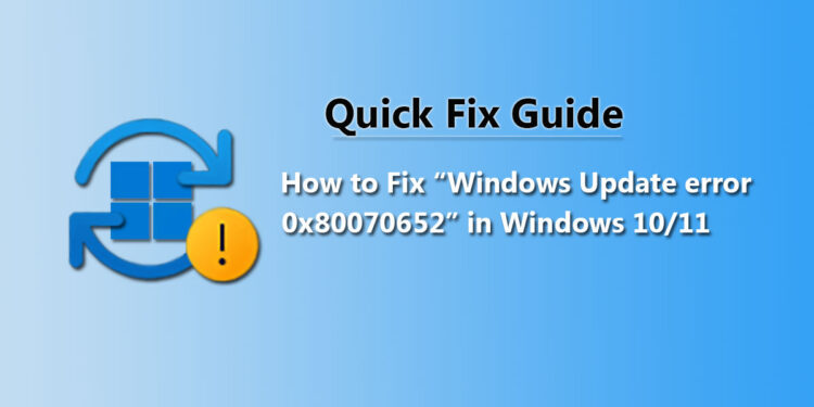 How to Fix “Windows Update error 0x80070652” in Windows 10/11